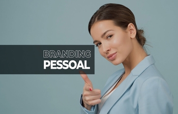 Precisamos falar sobre branding pessoal