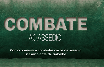 Combate ao Assédio no Ambiente de Trabalho: Por que Conhecer, Prevenir e Denunciar é Essencial