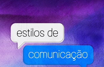 Desenvolva sua habilidade de comunicação com o curso Estilos de Comunicação