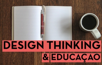 O Design Thinking pode ser aplicado na educação?